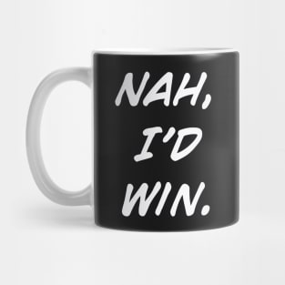 White | Nah, I'd Win Mug